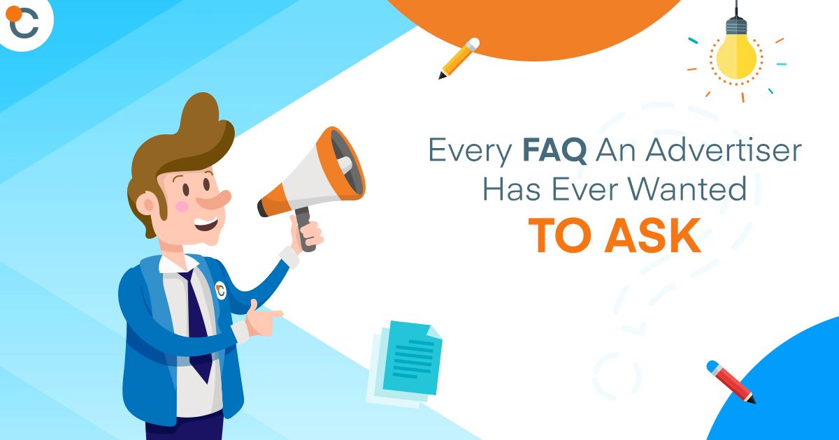 Every FAQ an Advertiser Has Ever Wanted (But Been Too Afraid) to Ask